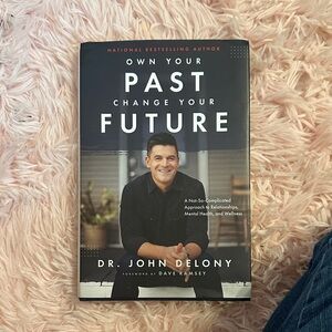 Own Your Past Change Your Future - Dr. John Delony